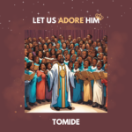 Let Us Adore Him by Tomide