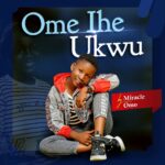 Ome Ihe Ukwu by Miracle Omo
